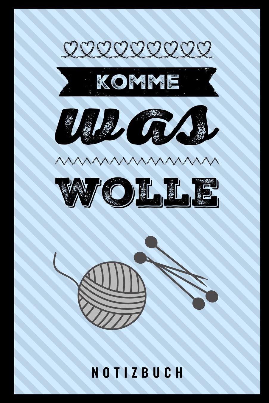 Komme Was Wolle Notizbuch: A5 Notizbuch gepunktet als Geschenk fï¿½r Strick-Begeisterte Strickmuster Buch Strickmusterheft Strickbuch Tagebuch Journal
