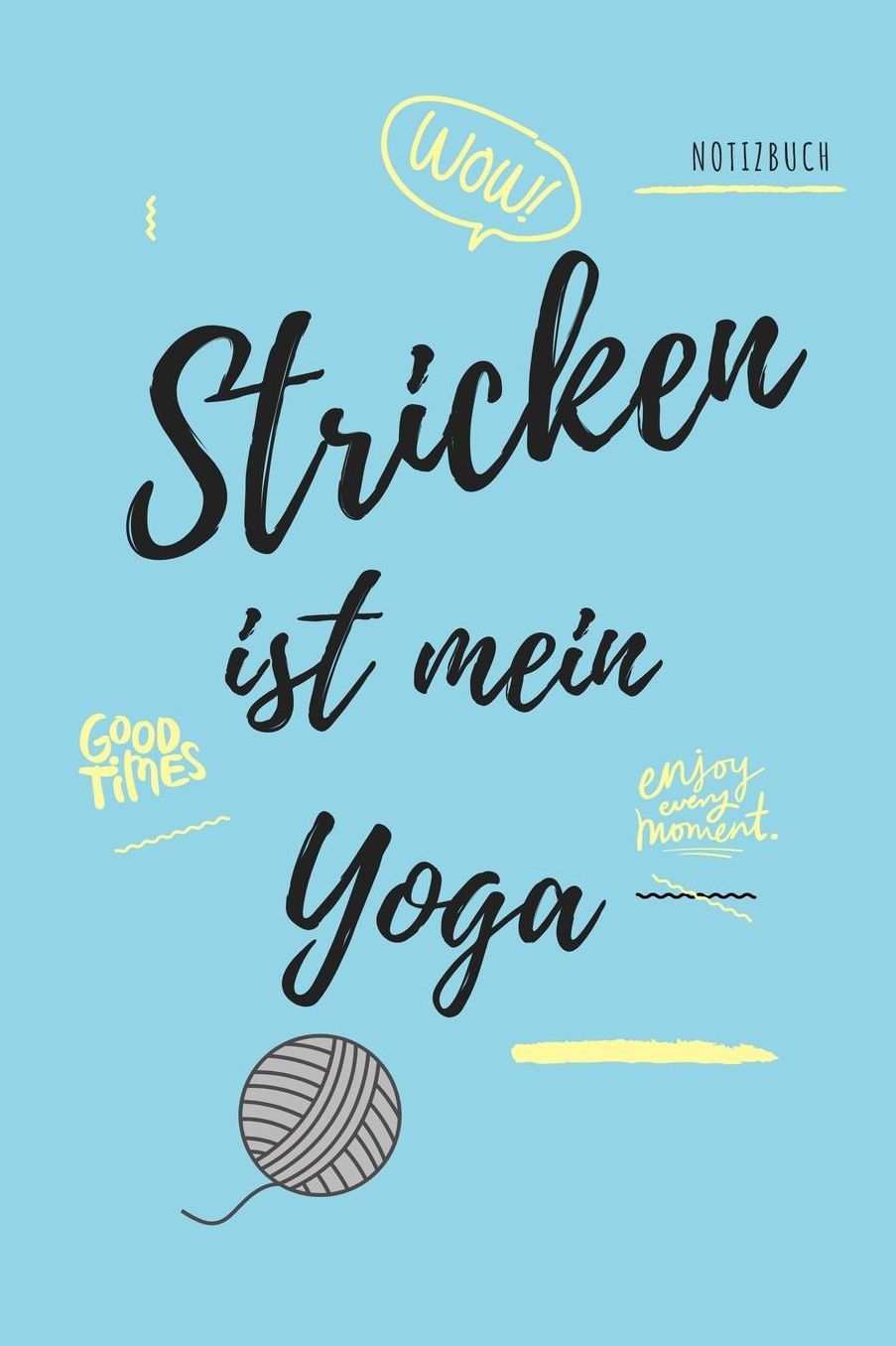 Stricken Ist Mein Yoga Notizbuch: A5 Notizbuch kariert als Geschenk fï¿½r Strick-Begeisterte Strickmuster Buch Strickmusterheft Strickbuch Tagebuch Journal