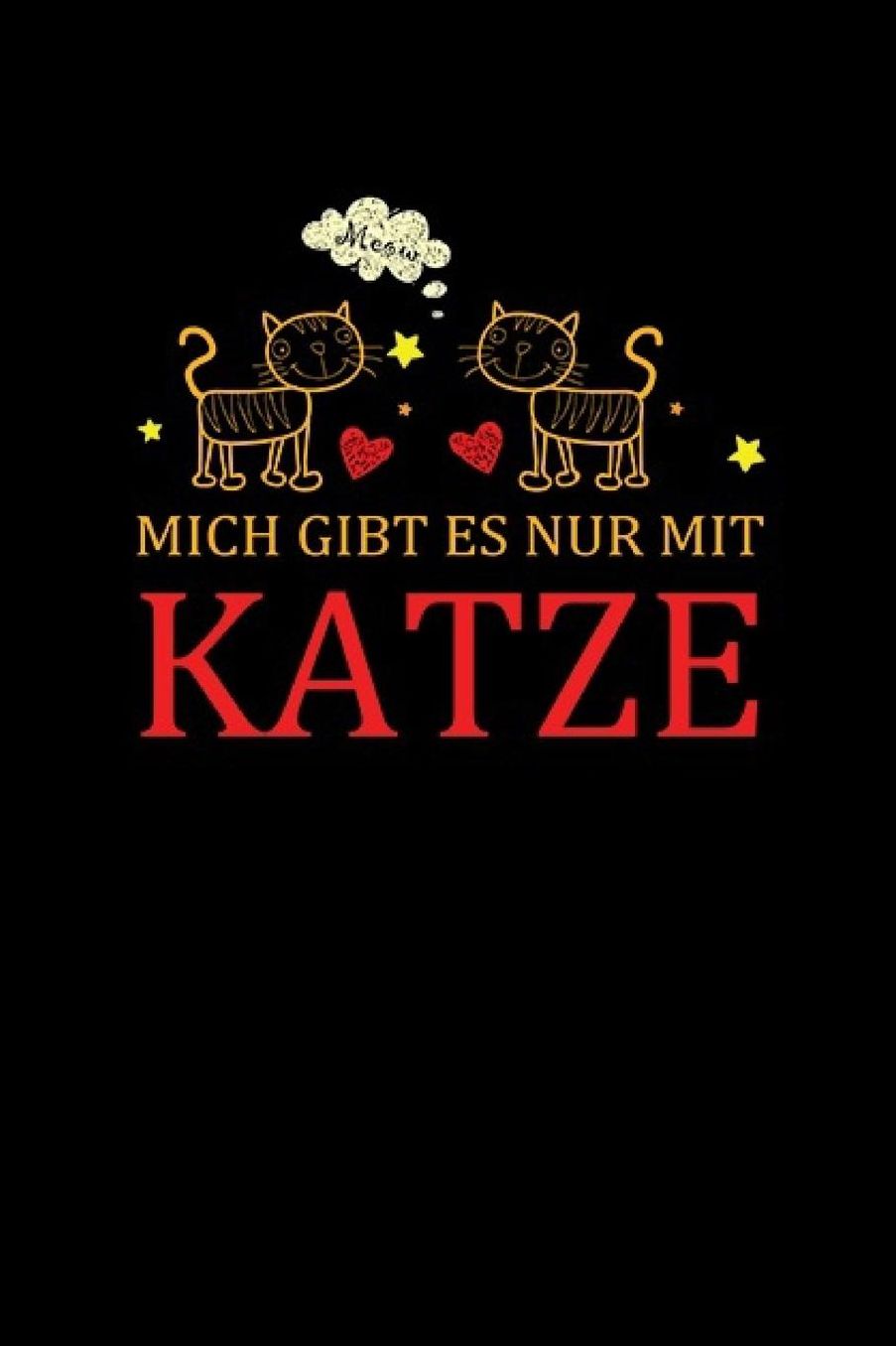 Mich Gibt Es Nur Mit Katze: Katzen Notizbuch Cat Notebook Cats Journal 6x9 kariert squared