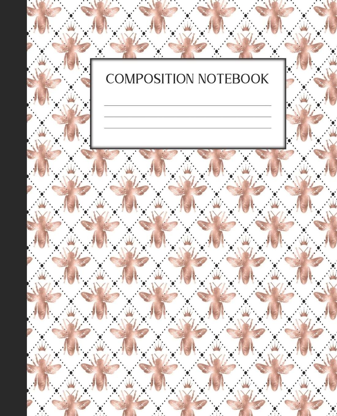 Composition Notebook: Wide Ruled Notebook Rose Gold Bee Bumblebee Lined Journal 100 Pages 7.5 x 9.25 School Subject Book Notes Student Gift Kids Teenager Adult Teacher