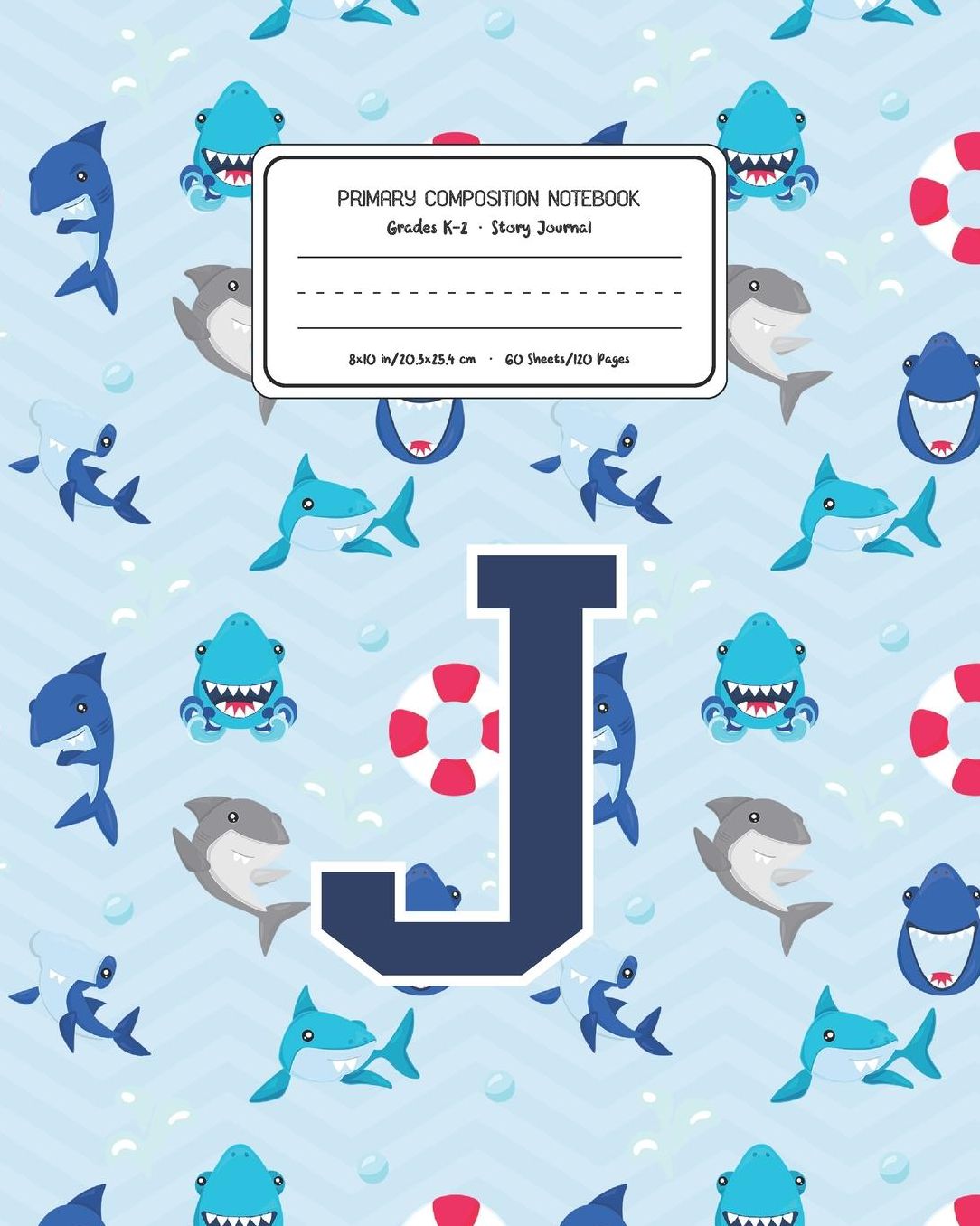 Primary Composition Notebook Grades K-2 Story Journal J: Shark Animal Pattern Primary Composition Book Letter J Personalized Lined Draw and Write Handwriting Paper Picture Space and Dashed Midline Notebook for Boys Exercise Book for Kids Back to School Pr