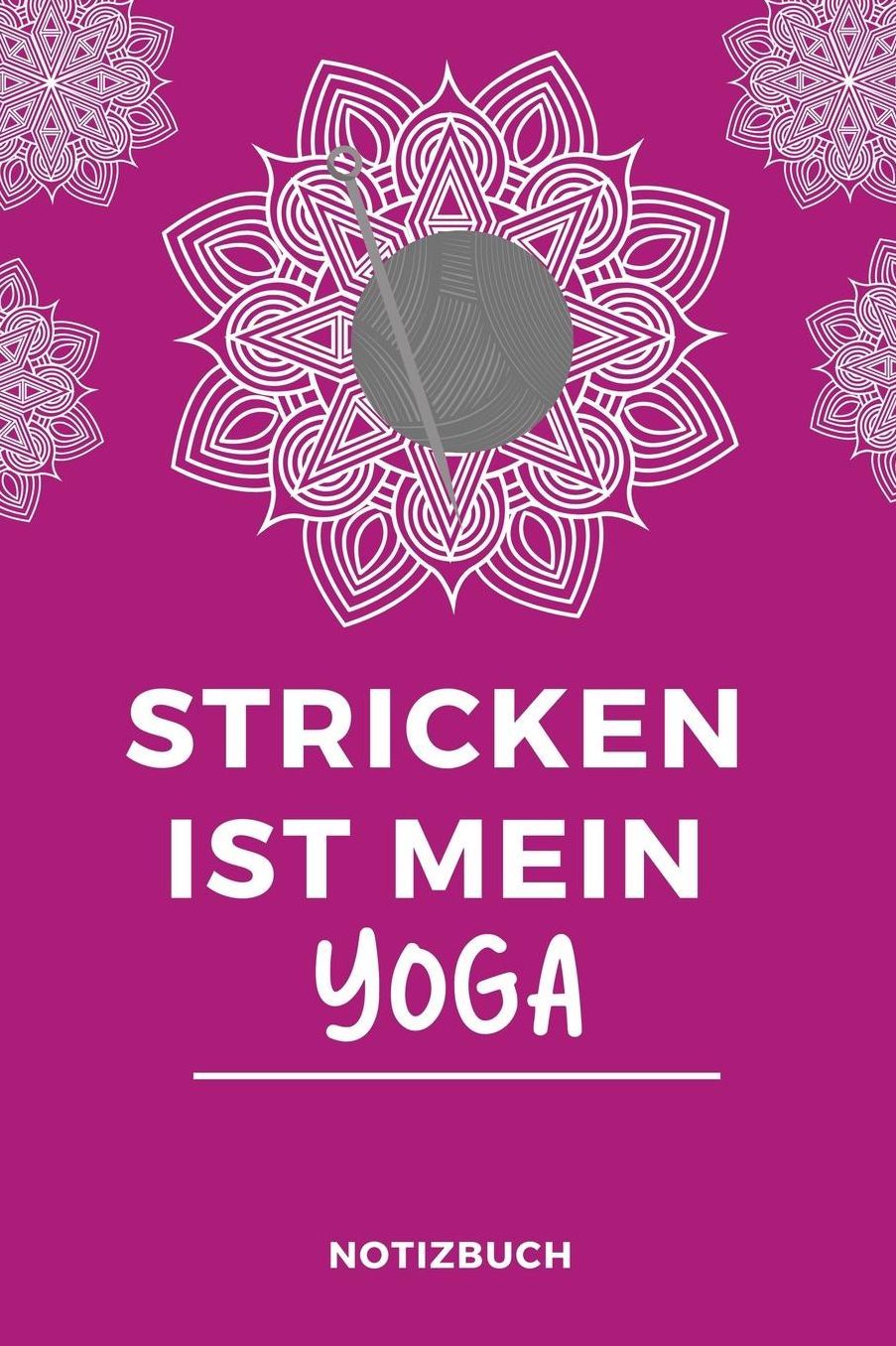 Stricken Ist Mein Yoga Notizbuch: A5 Notizbuch kariert als Geschenk fï¿½r Strick-Begeisterte Strickmuster Buch Strickmusterheft Strickbuch Tagebuch Journal