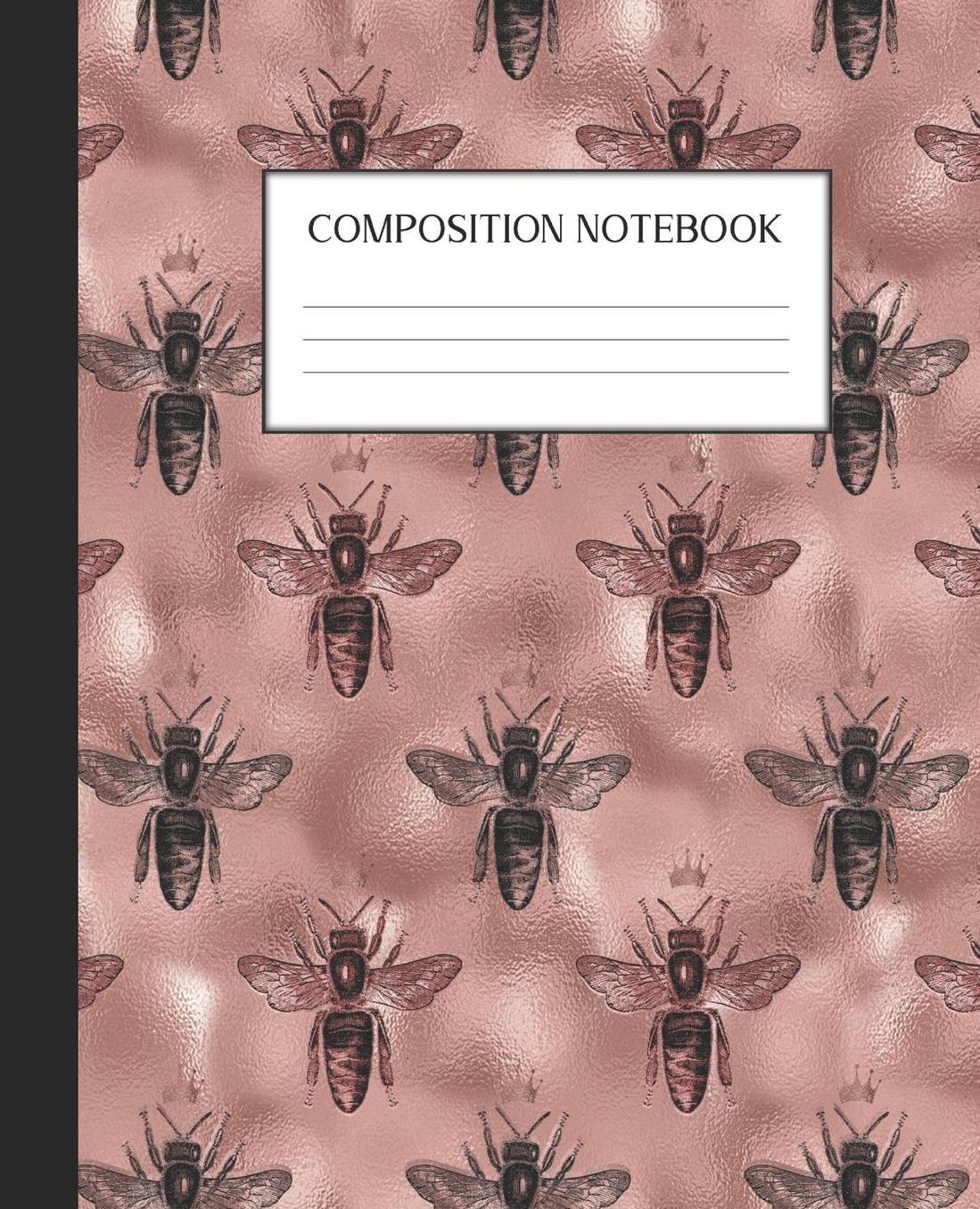 Composition Notebook: Wide Ruled Notebook Rose Gold Bee Bumblebee Lined Journal 100 Pages 7.5 x 9.25 School Subject Book Notes Student Gift Kids Teenager Adult Teacher