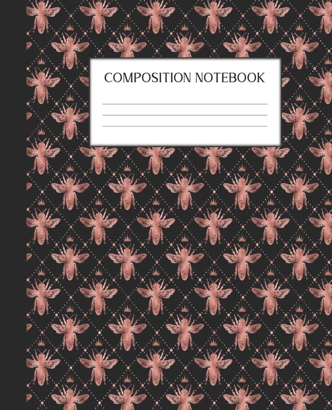 Composition Notebook: Wide Ruled Notebook Rose Gold Bee Bumblebee Lined Journal 100 Pages 7.5 x 9.25 School Subject Book Notes Student Gift Kids Teenager Adult Teacher