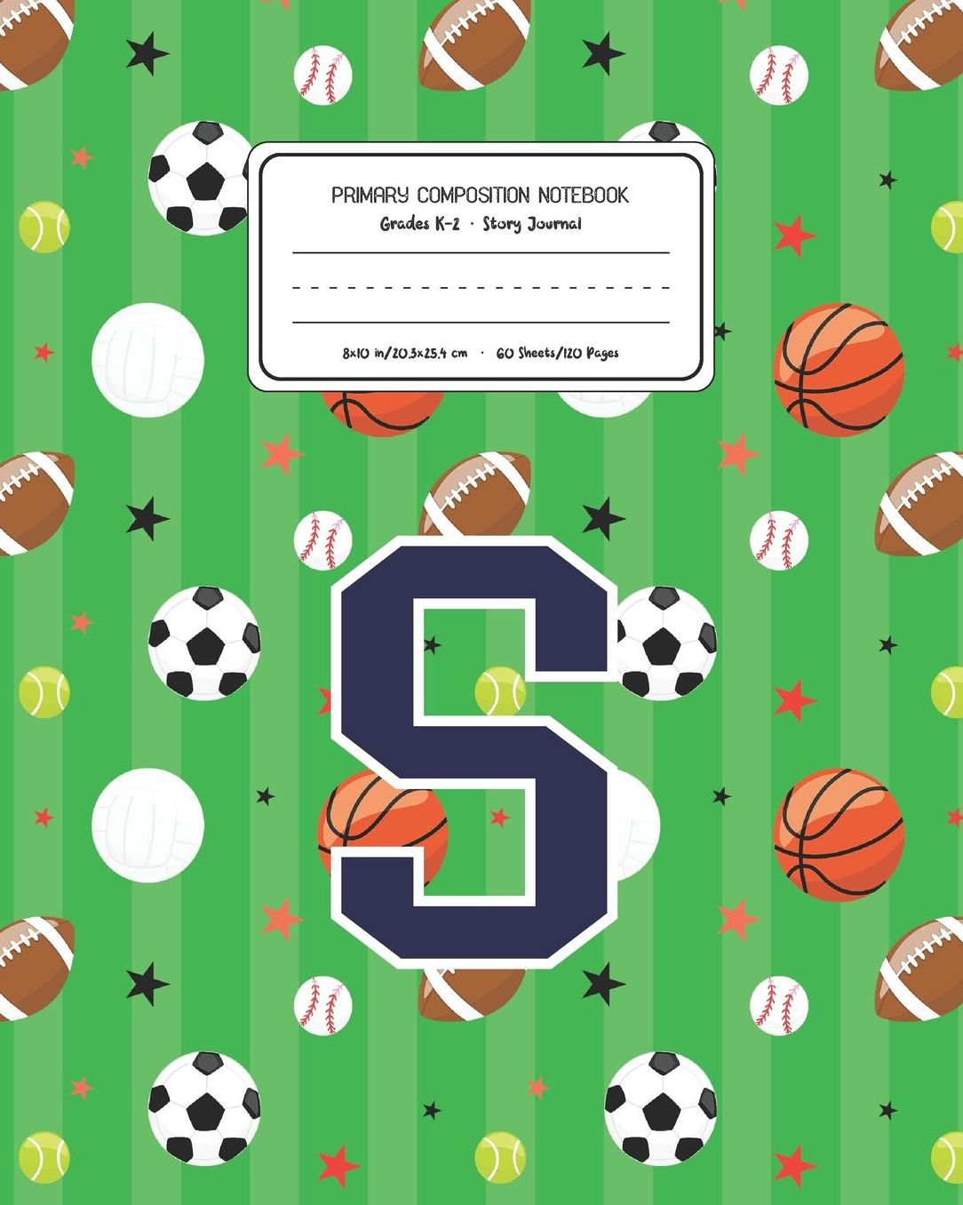 Primary Composition Notebook Grades K-2 Story Journal S: Sports Pattern Primary Composition Book Letter S Personalized Lined Draw and Write Handwriting Paper Picture Space and Dashed Midline Notebook for Boys Exercise Book for Kids Back to School Preschoo
