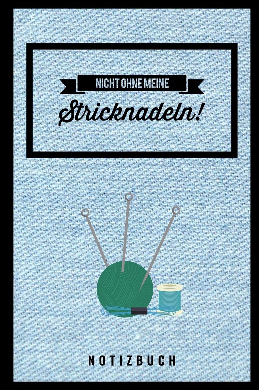 Nicht Ohne Meine Stricknadeln Notizbuch!: A5 Notizbuch kariert als Geschenk fï¿½r Strick-Begeisterte Strickmuster Buch Strickmusterheft Strickbuch Tagebuch Journal
