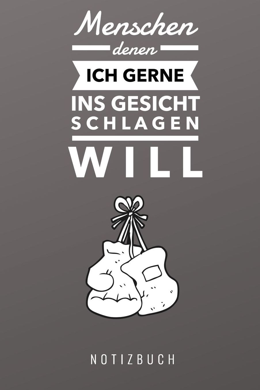 Menschen Denen Ich Gerne Ins Gesicht Schlagen Will Notizbuch: A5 Notizbuch blanko lustiges Geschenk fï¿½r Erwachsene Freunde und Feinde Schwarzer Humor Tagebuch Journal Notizbuch Menschen Hass Selbstbewusstsein