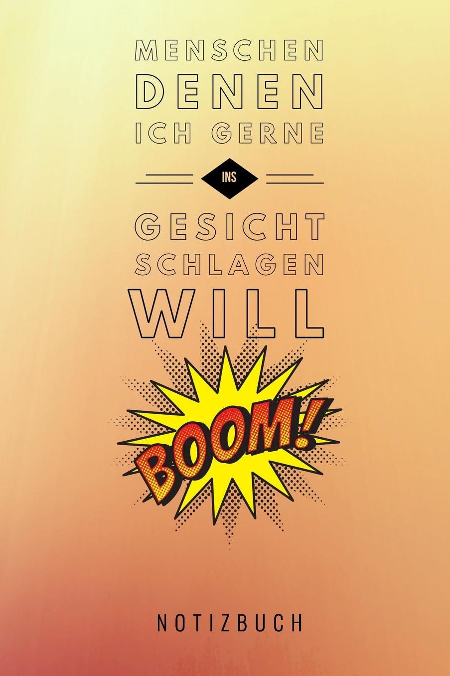 Menschen Denen Ich Gerne Ins Gesicht Schlagen Will Notizbuch: A5 52 Wochen Kalender lustiges Geschenk fï¿½r Erwachsene Freunde und Feinde Schwarzer Humor Tagebuch Journal Notizbuch Menschen Hass Selbstbewusstsein