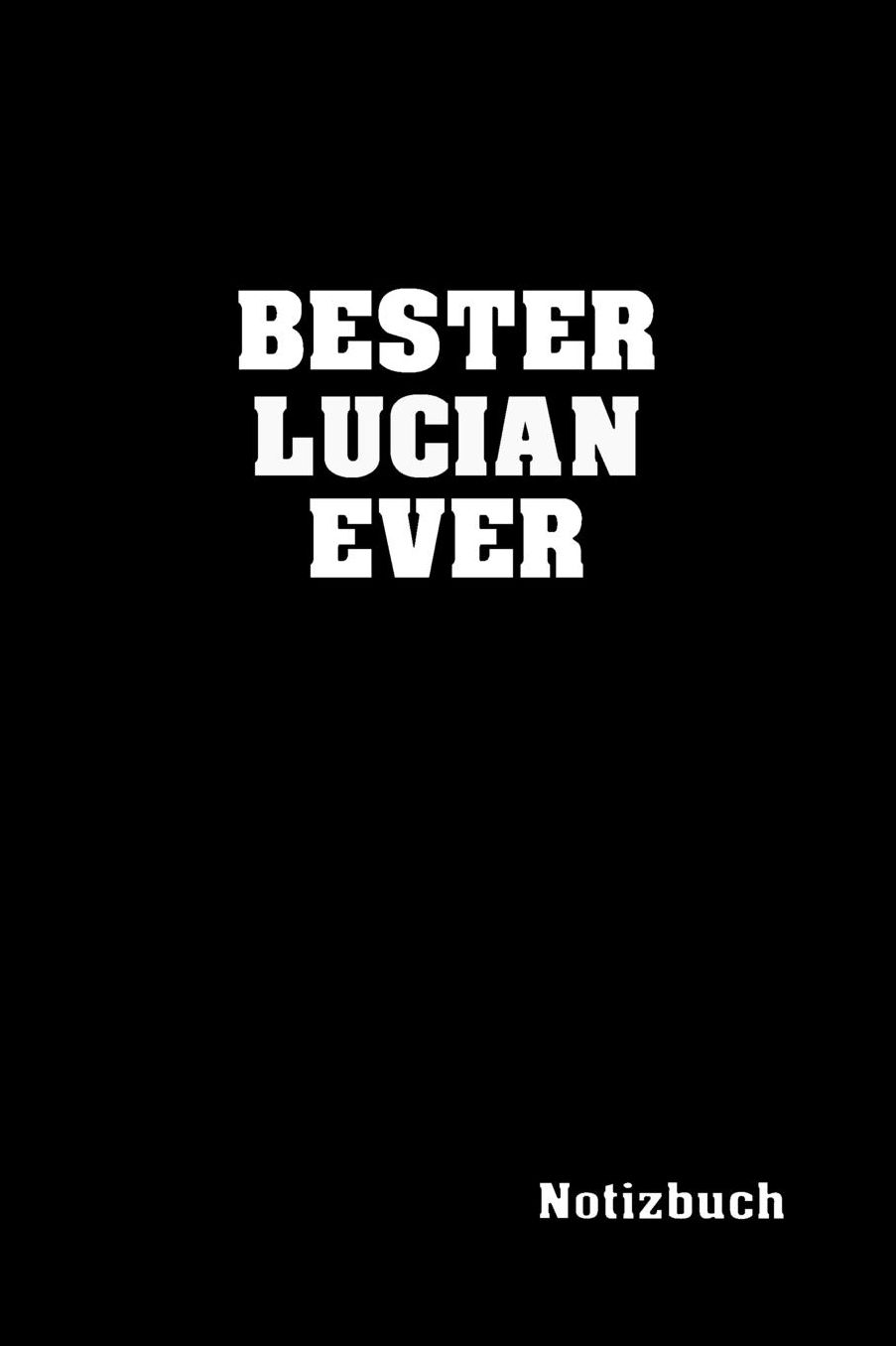 Bester Lucian Ever: Notizbuch - Journal - Tagebuch - Notebook - 110 Seiten gepunktetes Papier - Softcover im edlen Glanzdesign - A5 Format - Taschennotizbuch klein