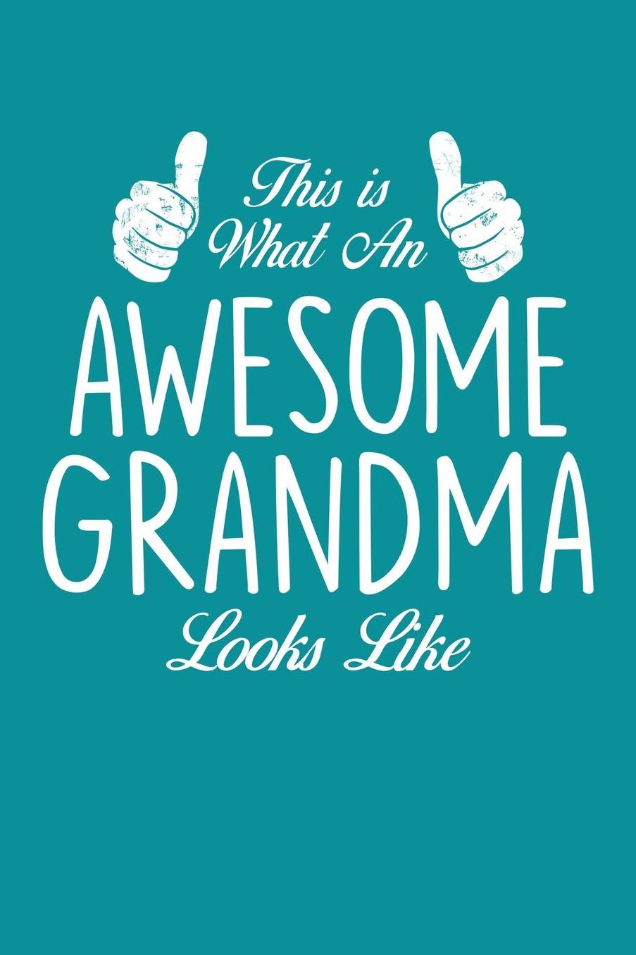 Grandma: Teal Turquoise Journal, Notebook, And Diary Note Book