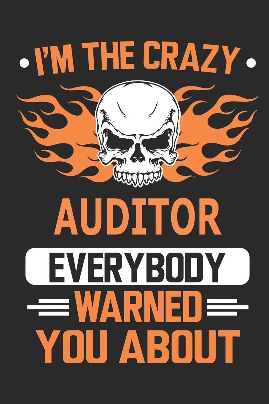 I`m the crazy Auditor everybody warned you about: Blank Lined Notebook Journal Book with 110 Pages