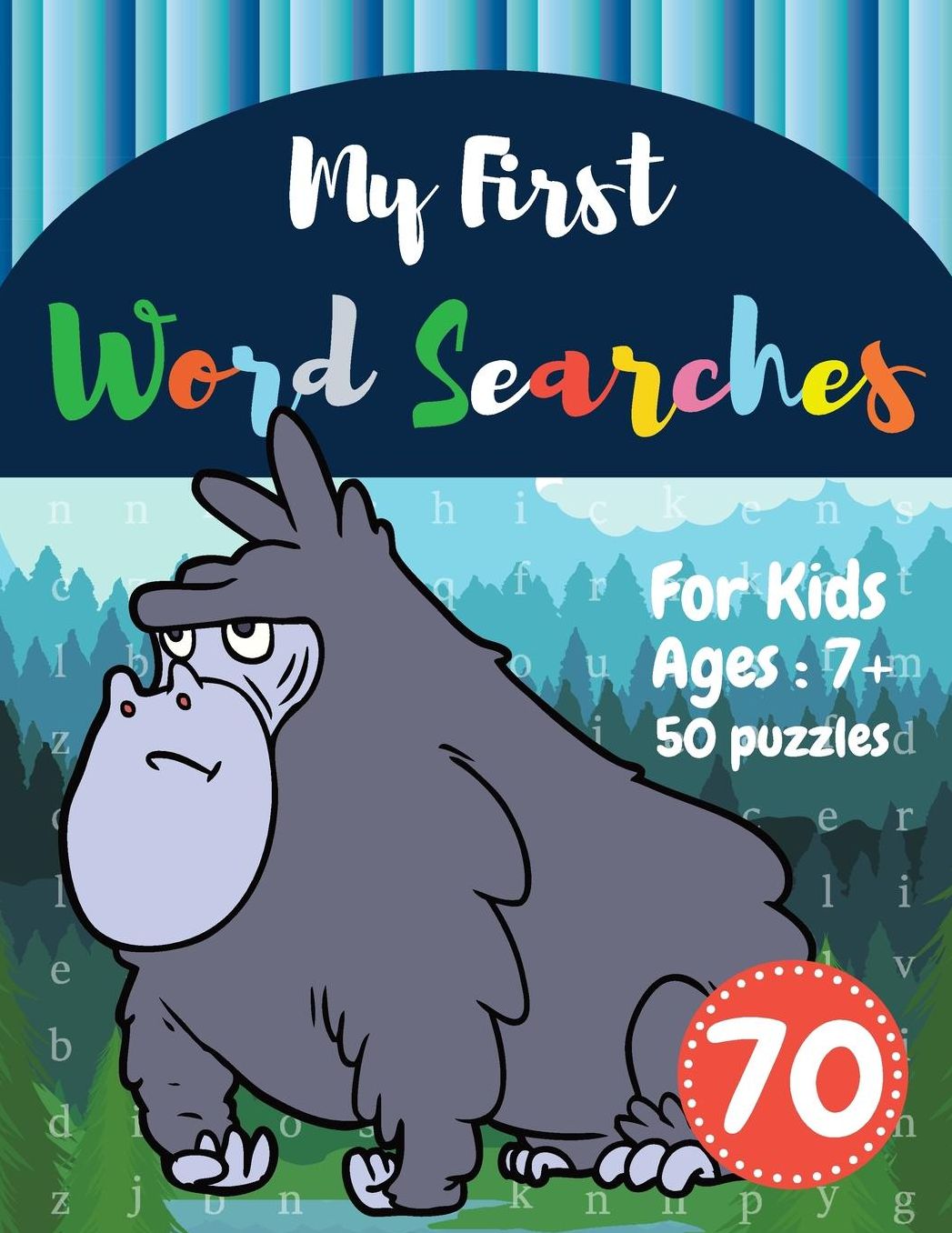 My First Word Searches: 50 Large Print Word Search Puzzles: Wordsearch kids activity workbooks Ages 7 8 9+ Gorilla Design (Vol.70)