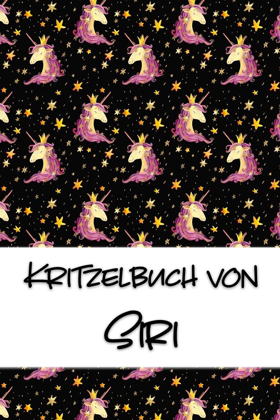 Kritzelbuch von Siri: Kritzel- und Malbuch mit leeren Seiten fï¿½r deinen personalisierten Vornamen