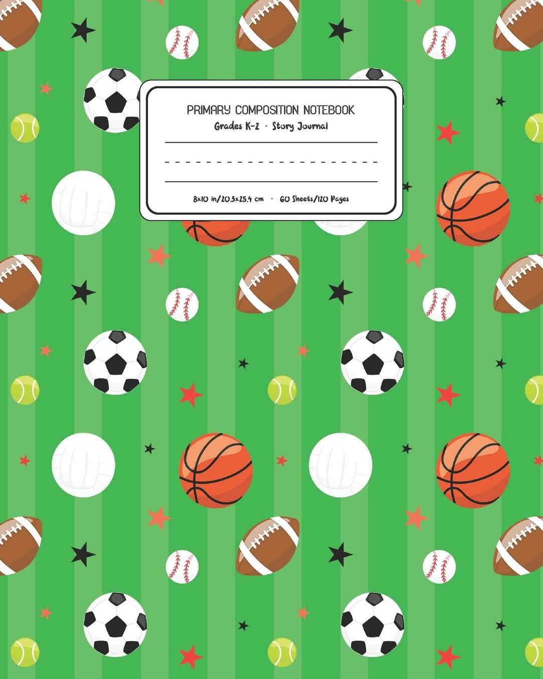 Primary Composition Notebook Grades K-2 Story Journal: Sports Pattern Primary Composition Book Personalized Lined Draw and Write Handwriting Paper Picture Space and Dashed Midline Notebook for Boys Exercise Book for Kids Back to School Preschool Kinde
