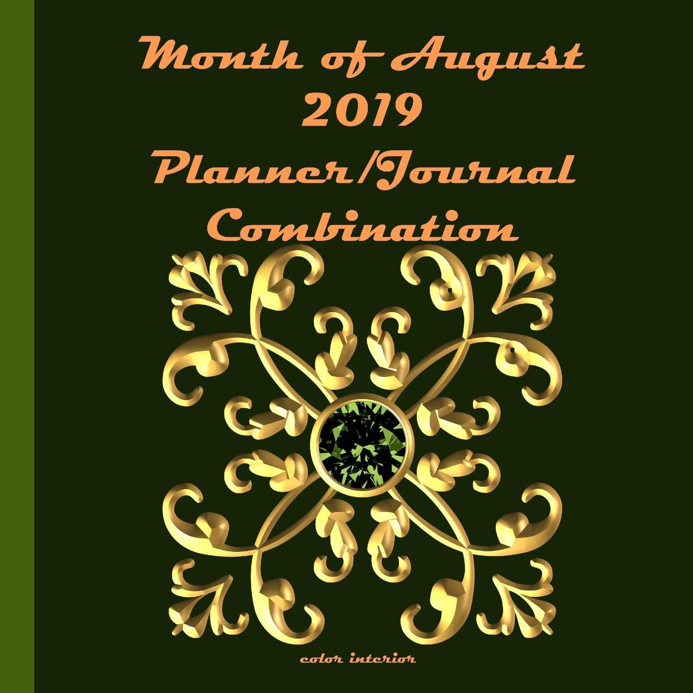 Month of August 2019 Planner/Journal Combination: Eighth Month in the lined Planner/Journal Combo Series, color interior, matte cover, paperback, daily guided mindfulness journal, half-hour increment planner, deep green
