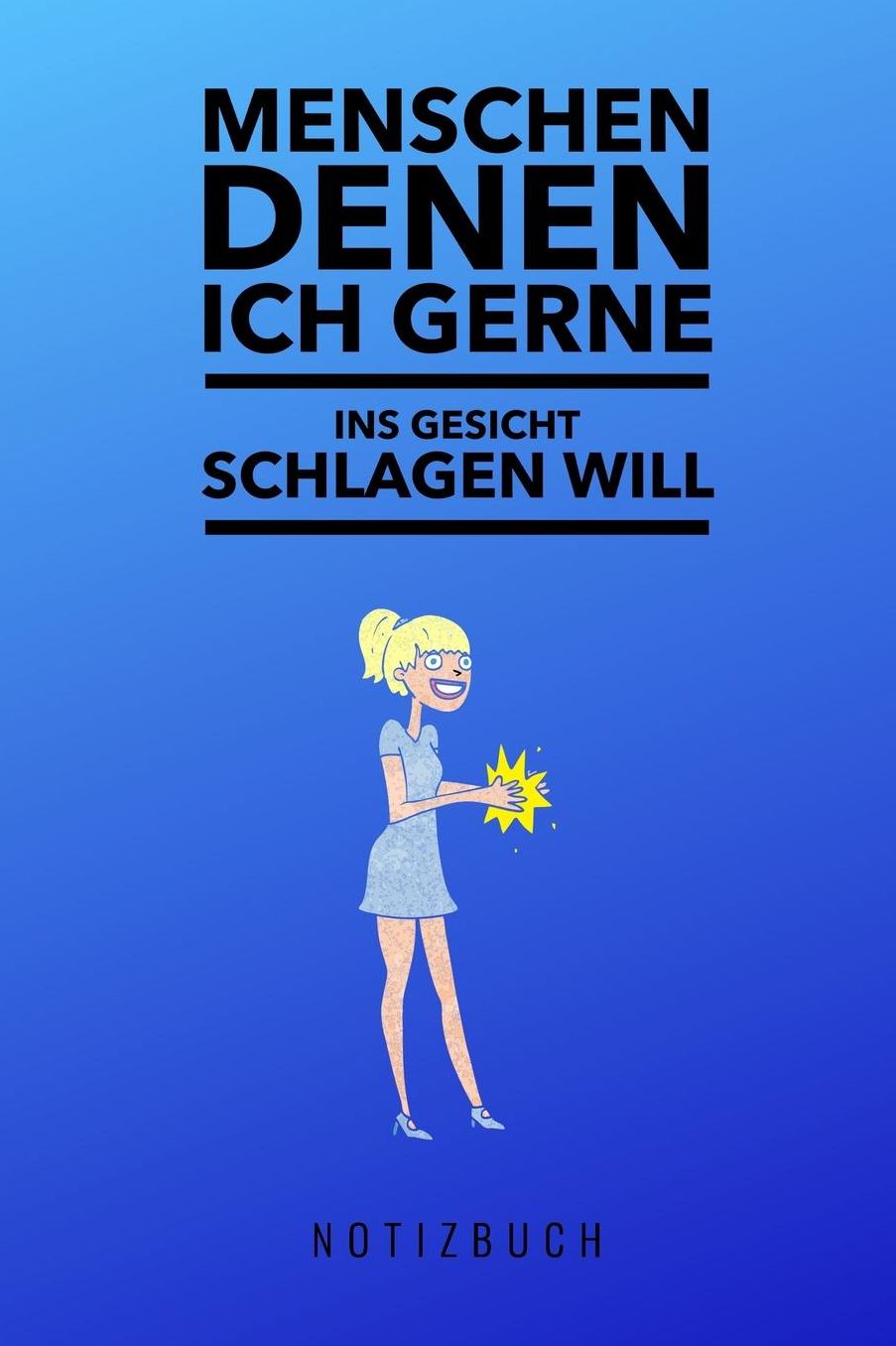 Menschen Denen Ich Gerne Ins Gesicht Schlagen Will Notizbuch: A5 52 Wochen Kalender lustiges Geschenk fï¿½r Erwachsene Freunde und Feinde Schwarzer Humor Tagebuch Journal Notizbuch Menschen Hass Selbstbewusstsein