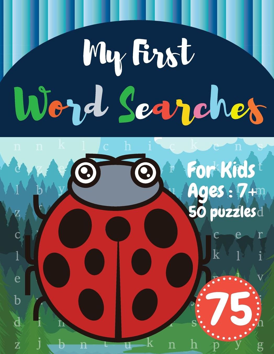 My First Word Searches: 50 Large Print Word Search Puzzles: wordsearch books for kids activity workbooks Ages 7 8 9+ ladybug design (Vol.75)