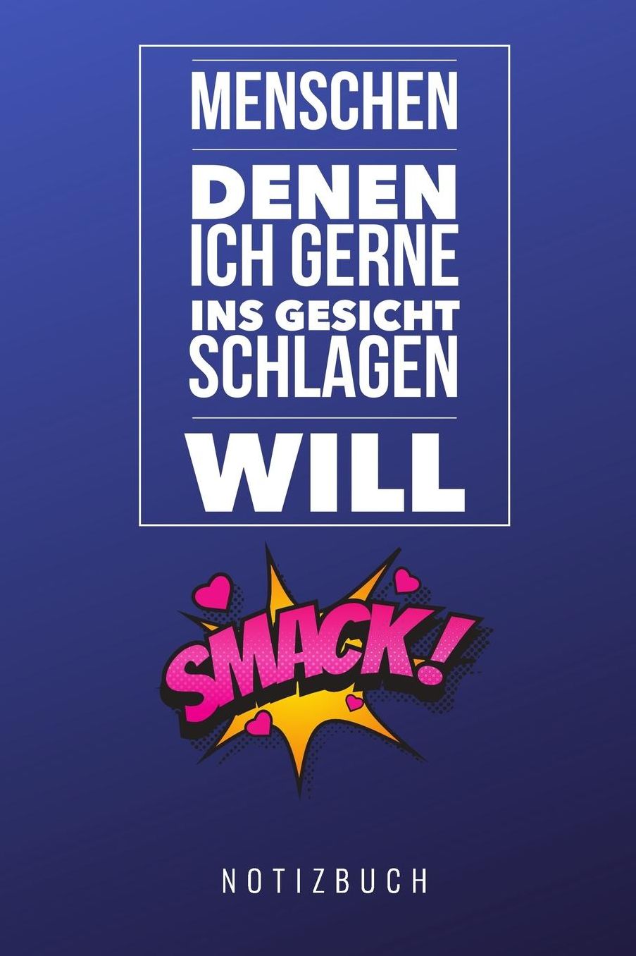Menschen Denen Ich Gerne Ins Gesicht Schlagen Will Notizbuch: A5 52 Wochen Kalender lustiges Geschenk fï¿½r Erwachsene Freunde und Feinde Schwarzer Humor Tagebuch Journal Notizbuch Menschen Hass Selbstbewusstsein