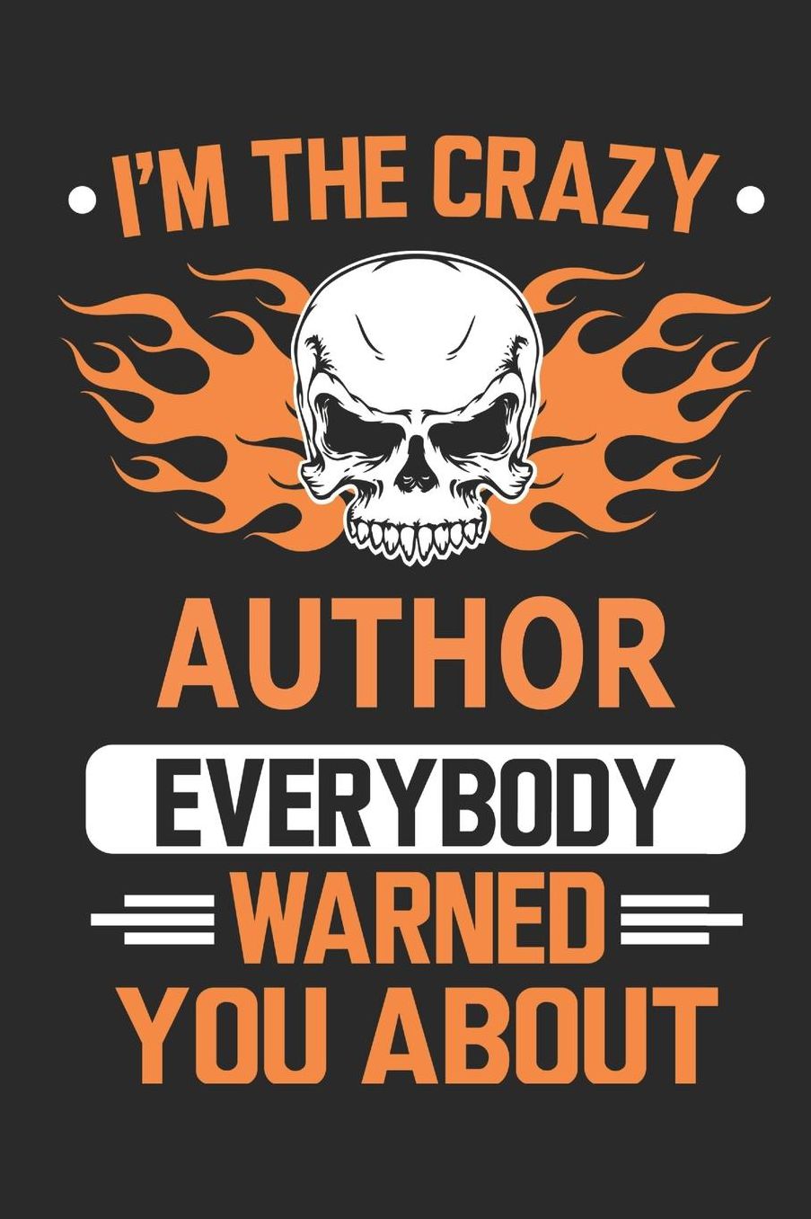 I`m the crazy author everybody warned you about: Blank Lined Notebook Journal Book with 110 Pages