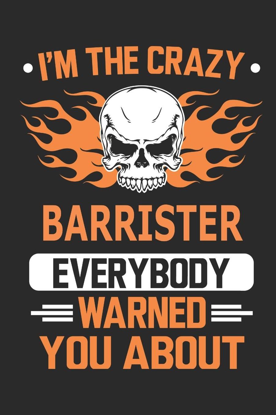 I`m the crazy barrister everybody warned you about: Blank Lined Notebook Journal Book with 110 Pages