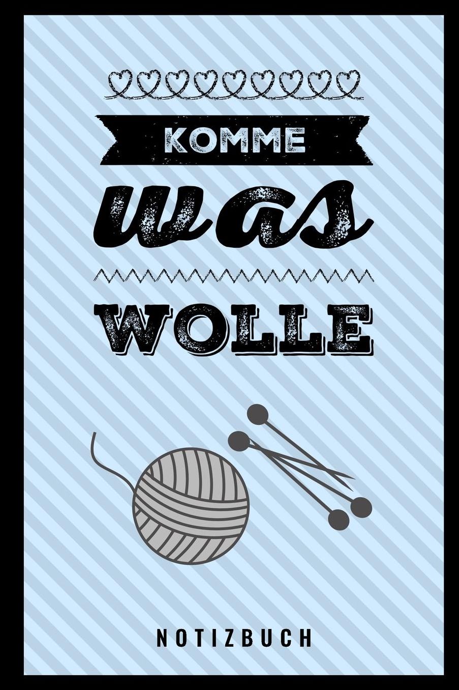 Komme Was Wolle Notizbuch: A5 Notizbuch kariert als Geschenk fï¿½r Strick-Begeisterte Strickmuster Buch Strickmusterheft Strickbuch Tagebuch Journal