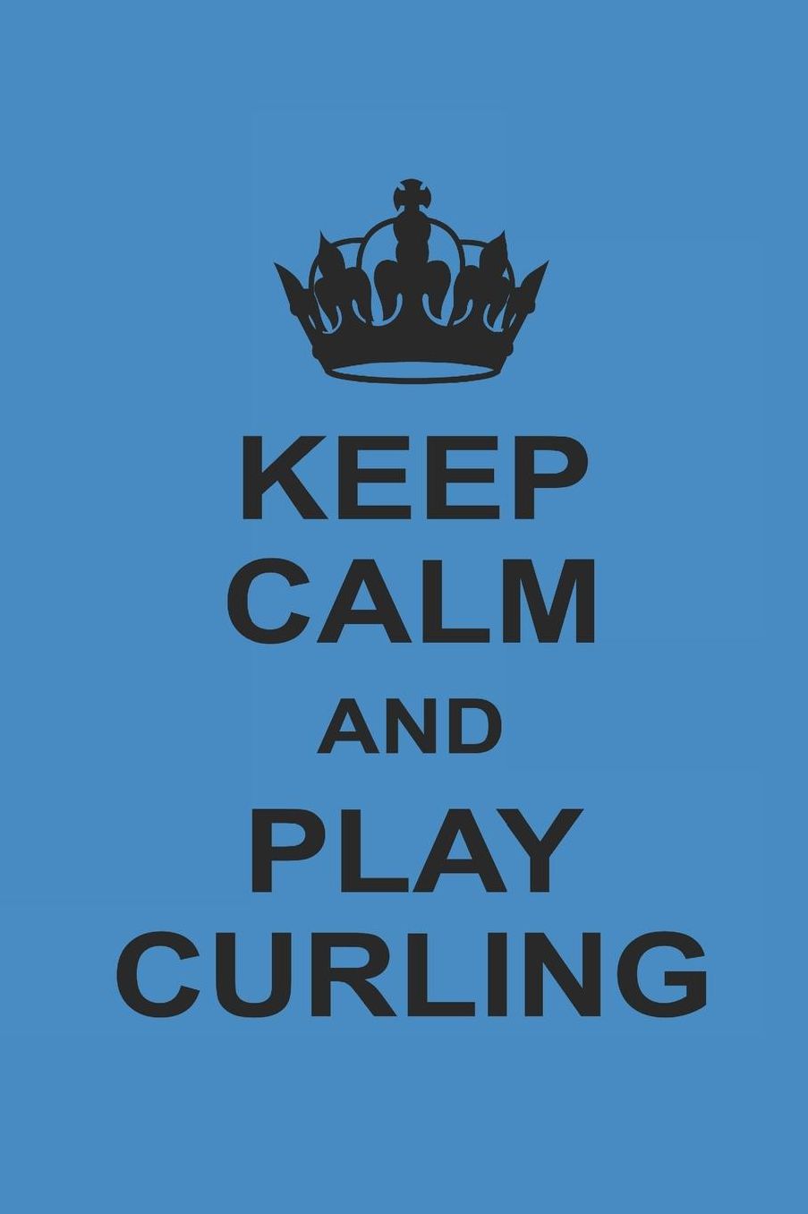 Keep Calm and Play Curling: Curl Notizbuch Curling Notebook Sport Journal 6x9 kariert