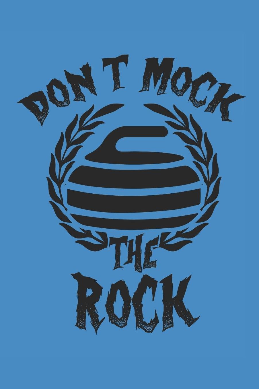 Don't Mock the Rock: Curl Notizbuch Curling Notebook Sport Journal 6x9 kariert