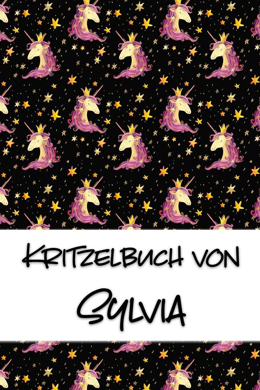 Kritzelbuch von Sylvia: Kritzel- und Malbuch mit leeren Seiten fï¿½r deinen personalisierten Vornamen