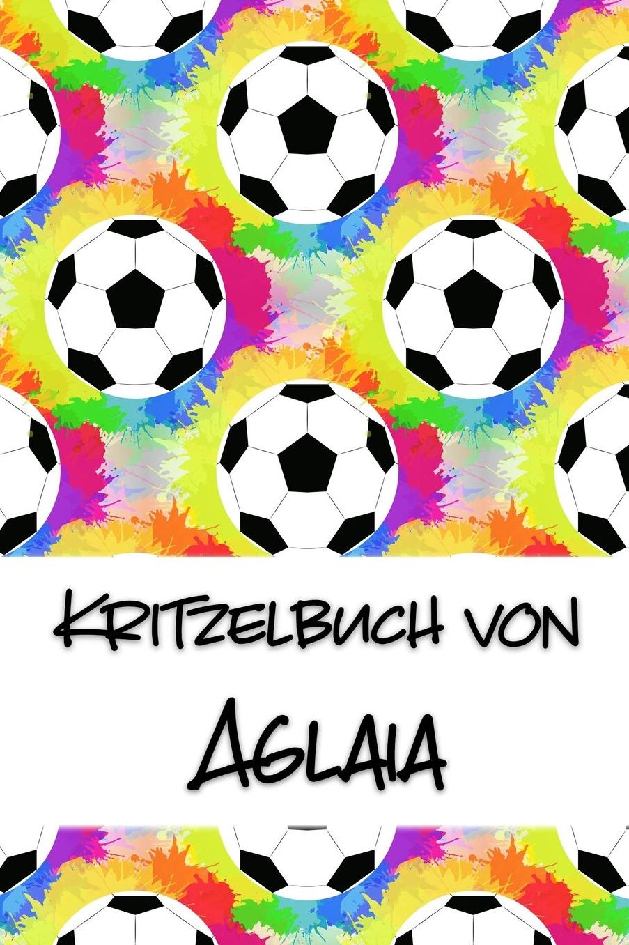 Kritzelbuch von Aglaia: Kritzel- und Malbuch mit leeren Seiten fï¿½r deinen personalisierten Vornamen