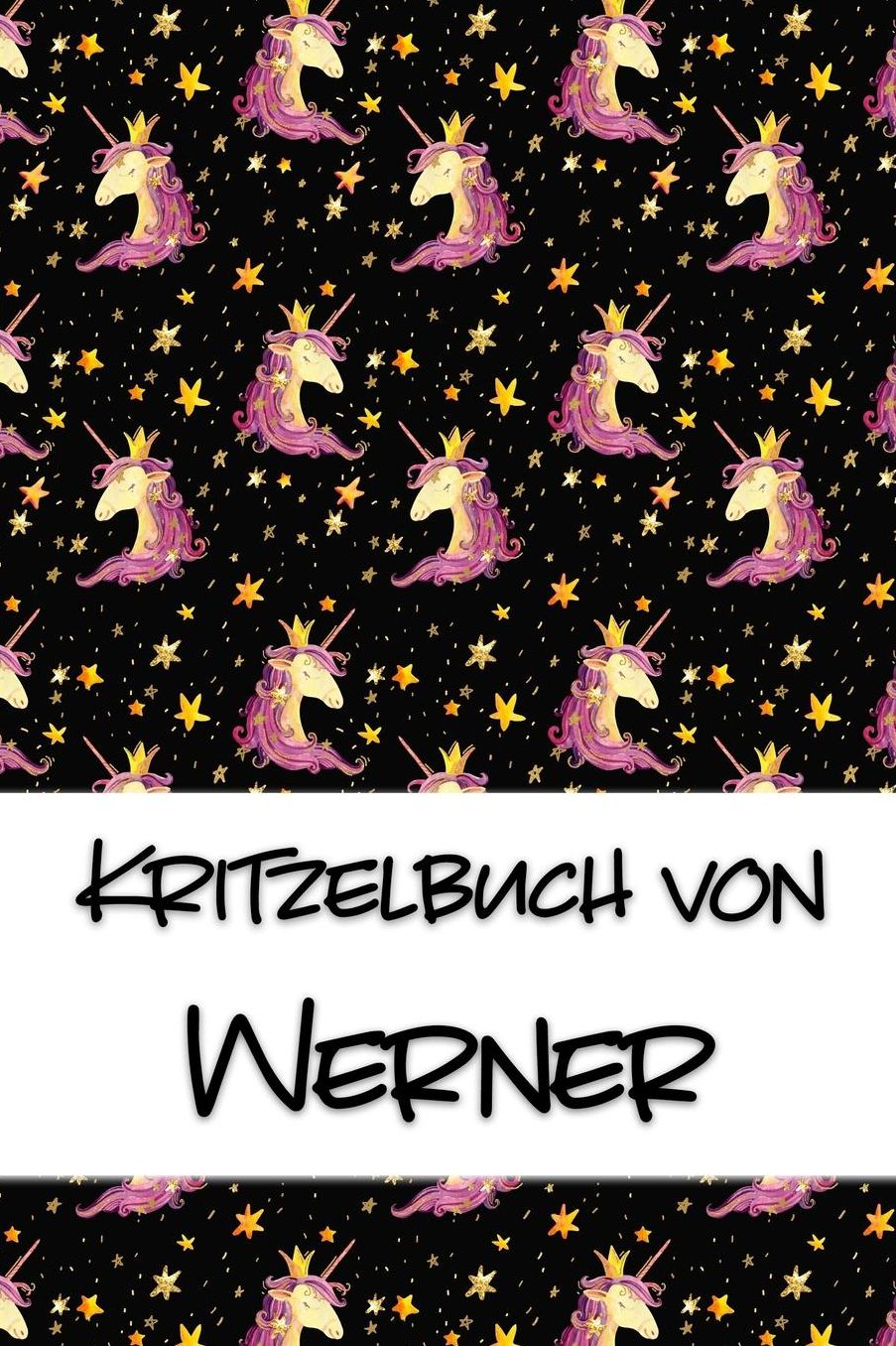 Kritzelbuch von Werner: Kritzel- und Malbuch mit leeren Seiten fï¿½r deinen personalisierten Vornamen