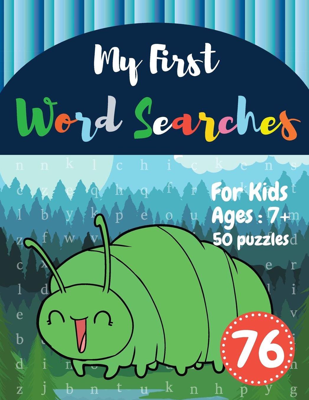 My First Word Searches: 50 Large Print Word Search Puzzles: wordsearch books for kids activity workbooks Ages 7 8 9+ catapillar design (Vol.76)