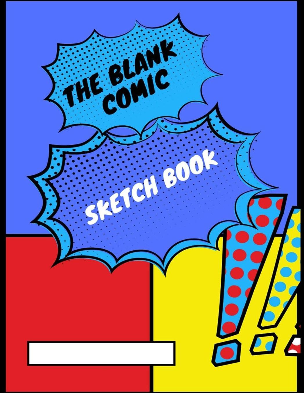 The Blank Comic Sketch Book: A Blank Comic Book to Develop Courage and Transform the Way We Live, Love, and Lead