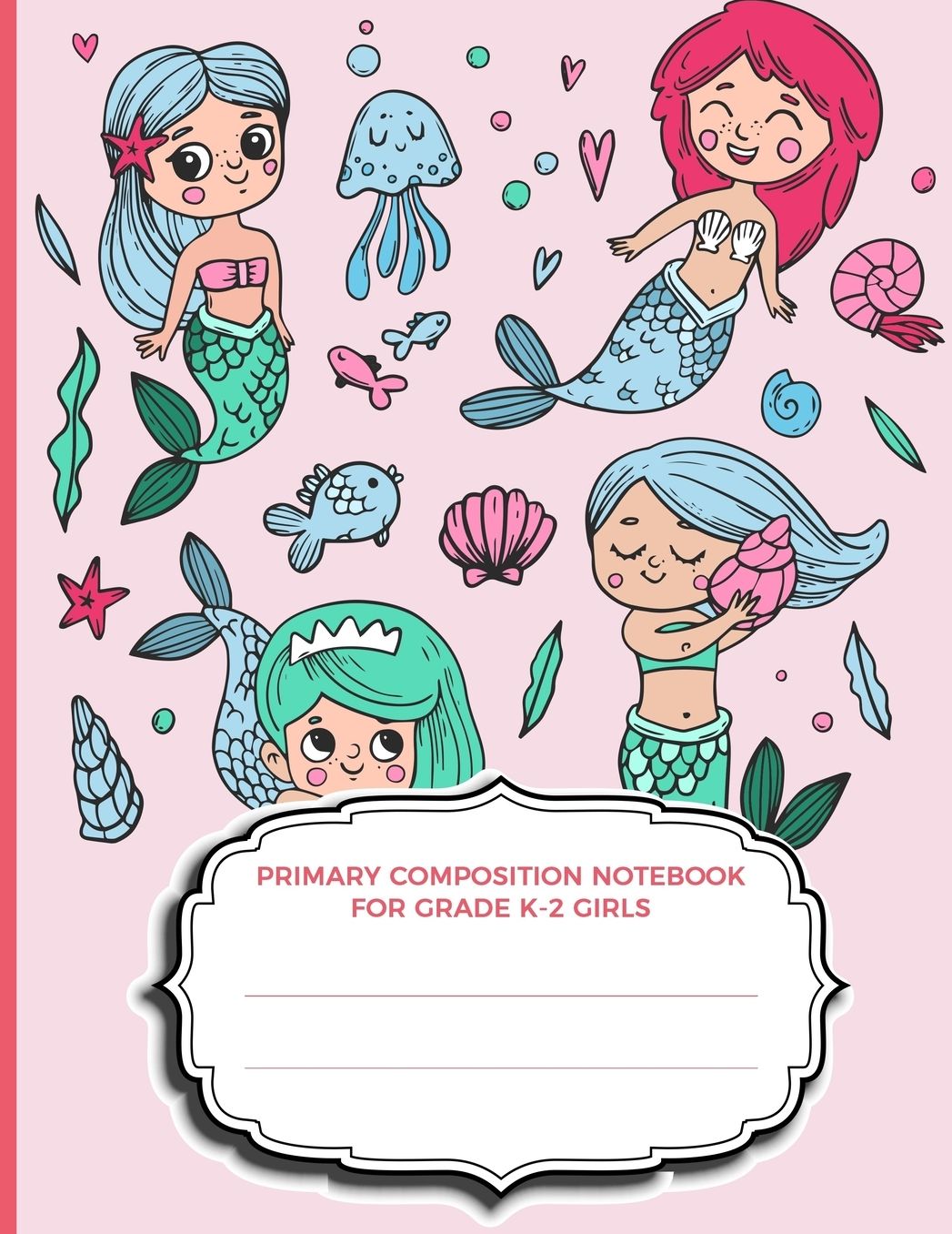 Primary Composition Notebook For Grade K-2 Girls: Blank Half Ruled Half Blank With Sketch Picture Space for Drawing & Dashed Midlines For Practice Exercise Writing; Learn To Write & Draw; Kids School Supplies; Mermaid Creature Cover