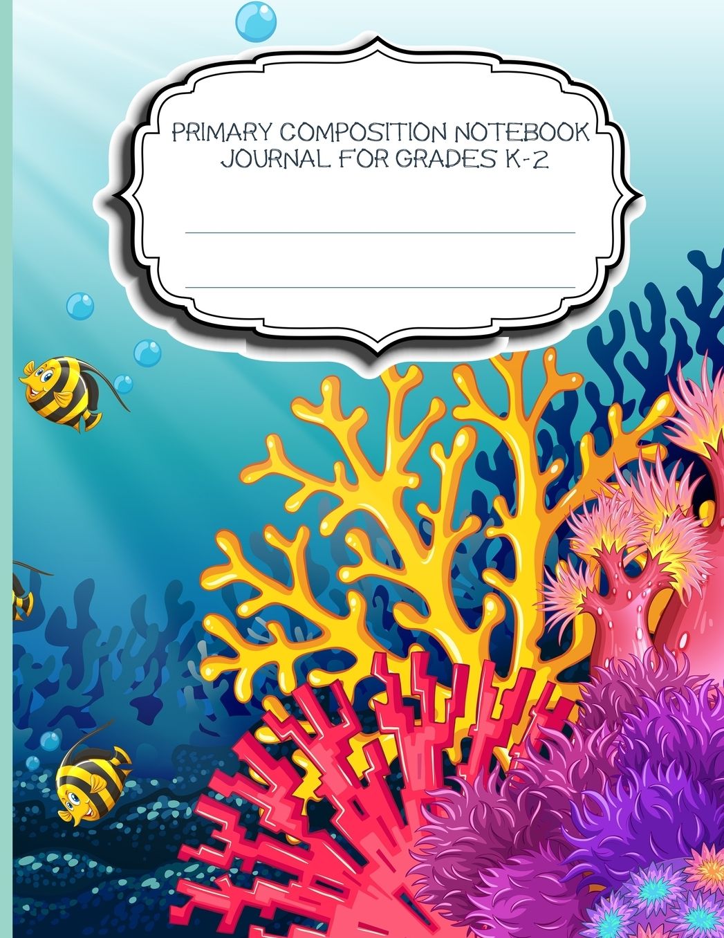 Primary Composition Notebook Journal For Grades K-2: Blank Half Ruled Half Blank With Sketch Picture Space for Drawing & Dashed Midlines For Practice Exercise Writing; Learn To Write & Draw; Kids School Supplies; Sea Creatures Edition Cover