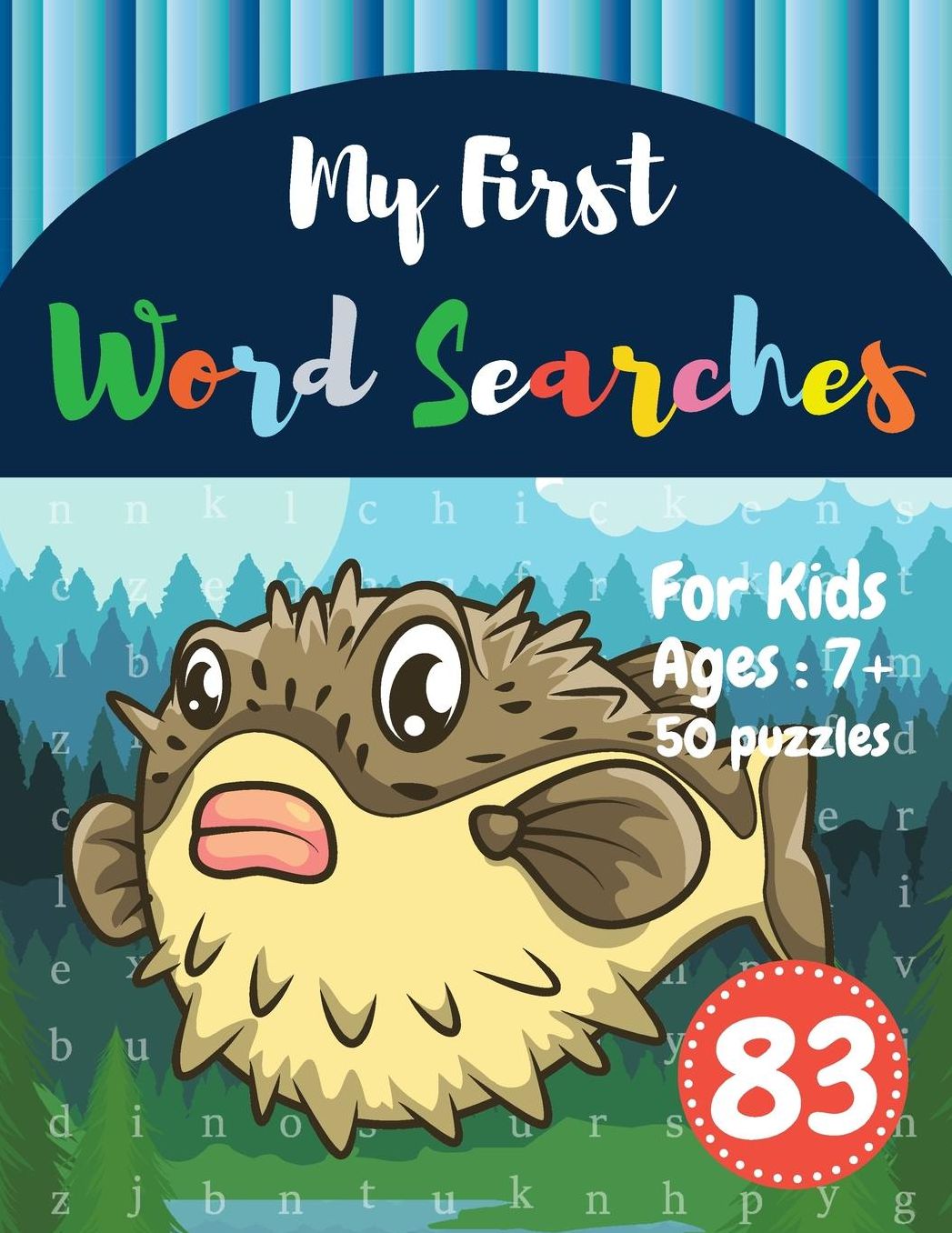 My First Word Searches: 50 Large Print Word Search Puzzles: wordsearch books for kids activity workbooks Ages 7 8 9+ Puffer Fish Design (Vol.83)