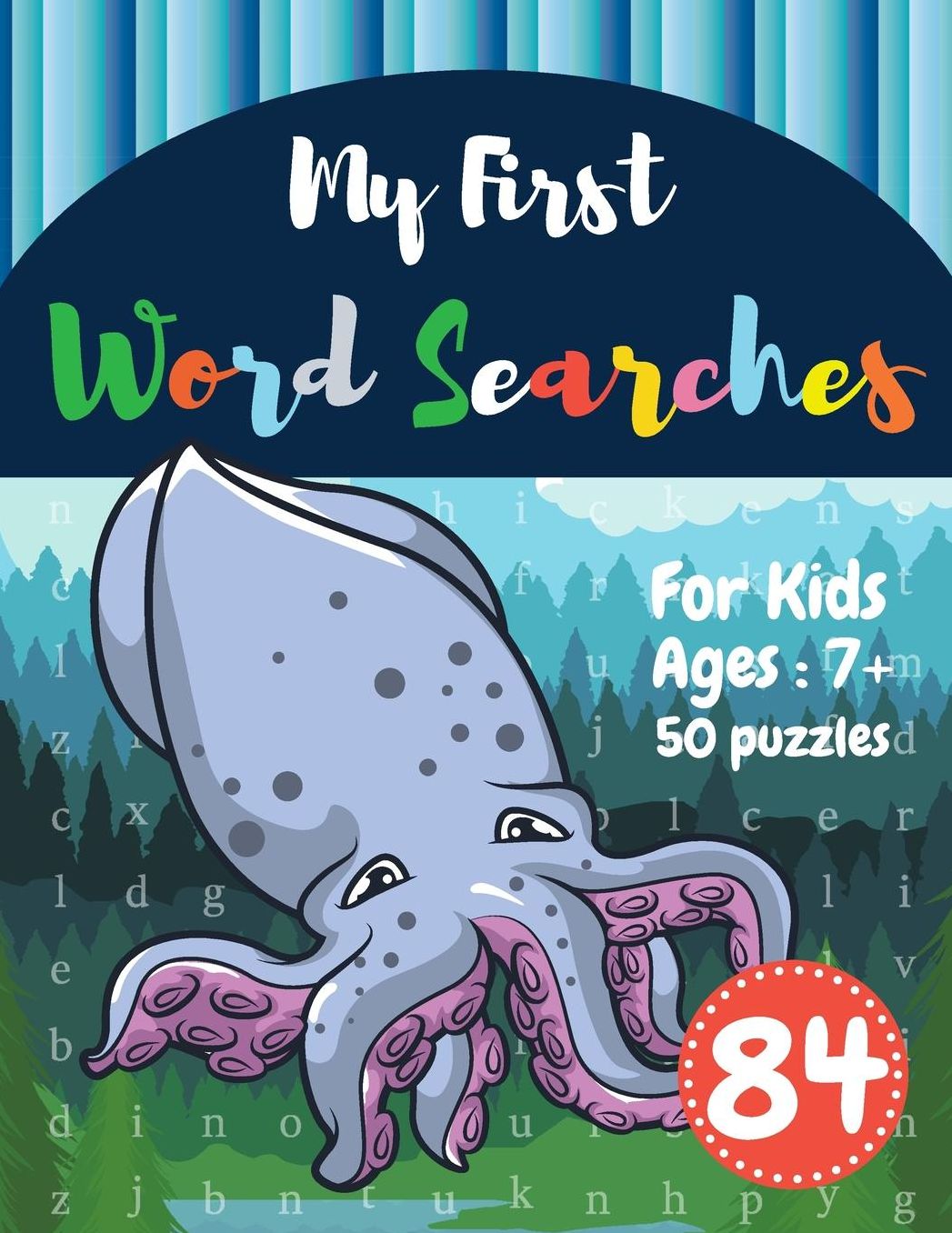 My First Word Searches: 50 Large Print Word Search Puzzles: word search for 8 year olds activity workbooks Ages 7 8 9+ Squid Design (Vol.84)