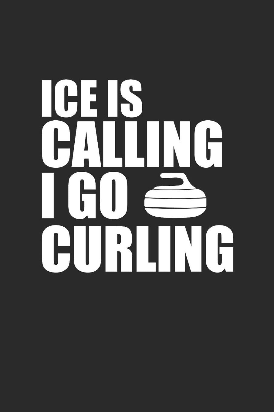 Ice Is Calling I Go Curling: Curl Notizbuch Curling Notebook Sport Journal 6x9 kariert squared