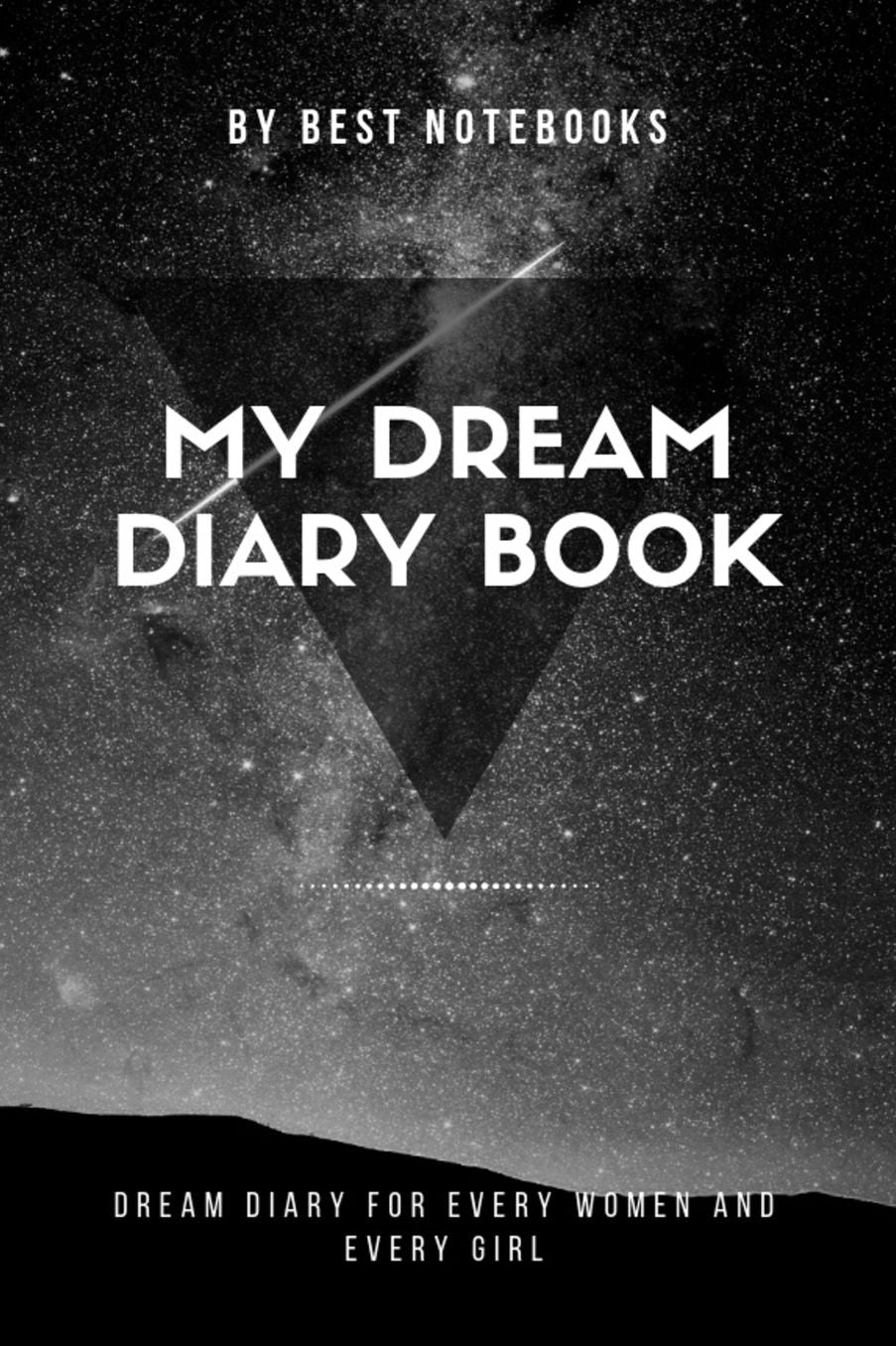 My Dream Diary Book: Dream Diary For Every Women And Every Girl (Journal Workbook, Dreamer's Notebook, 100 Pages)