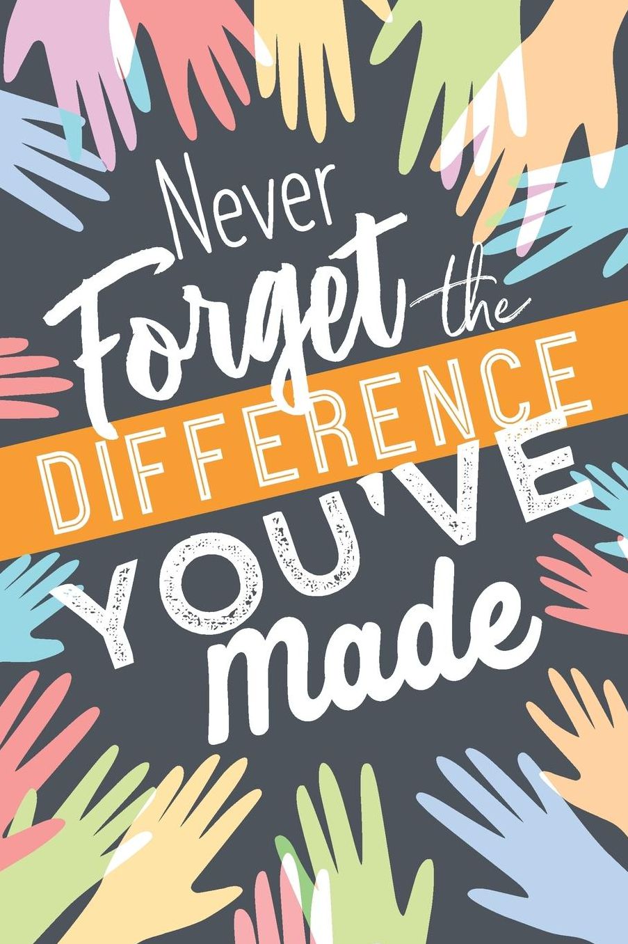 Never Forget The Difference You've Made: Retirement & Appreciation Gifts for Women and Professionals Who Have Made a Big Impact on People's Lives. Thank You Notebook Journal & Sketch Diary Present.