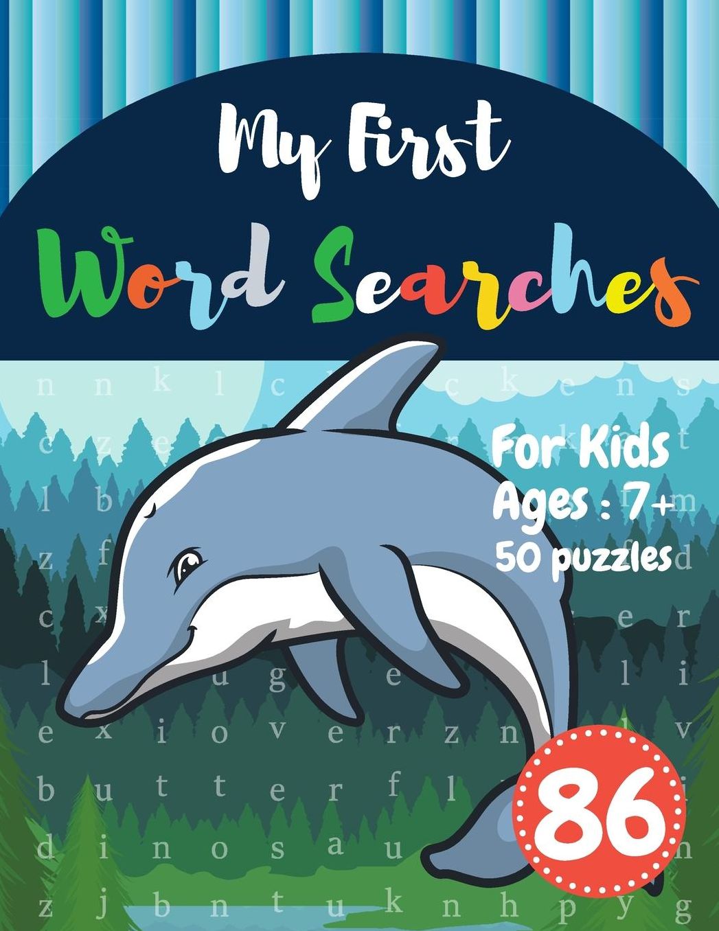 My First Word Searches: 50 Large Print Word Search Puzzles: word search for kids ages 6-8 activity workbooks Ages 7 8 9+ Dolphin Design (Vol.86)