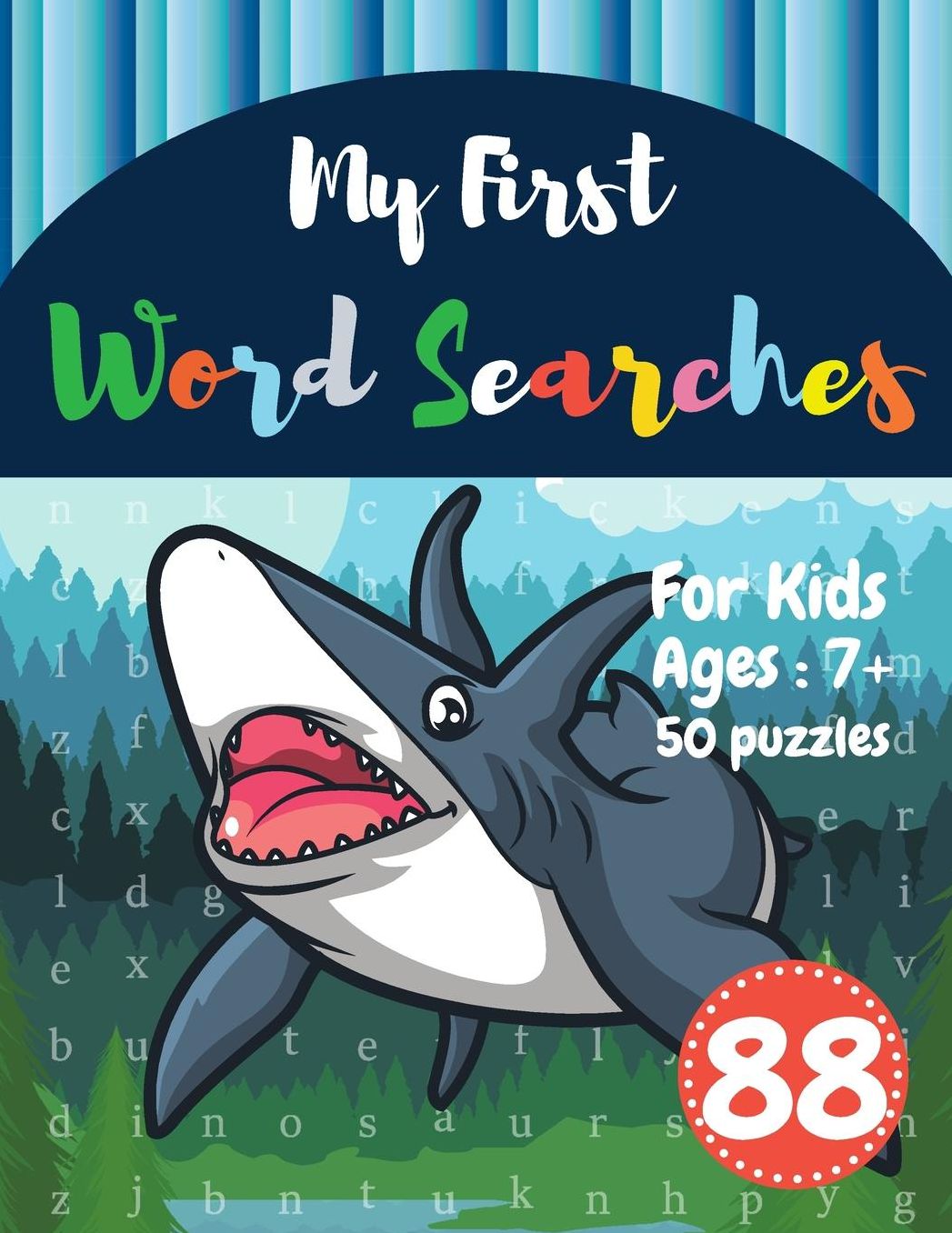 My First Word Searches: 50 Large Print Word Search Puzzles: Wordsearch kids activity workbooks Ages 7 8 9+ Shark Design (Vol.88)