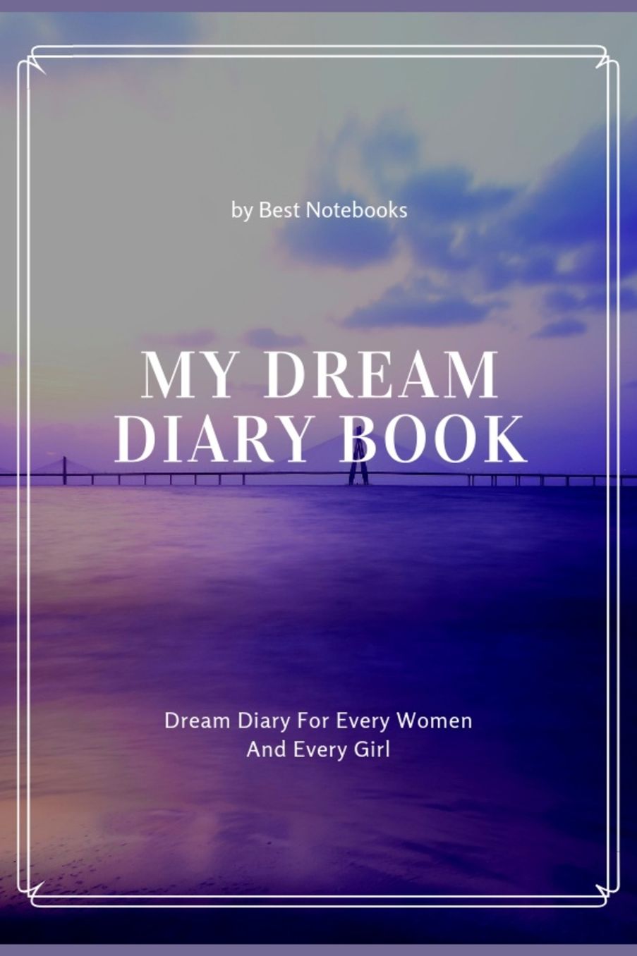 My Dream Diary Book: Dream Diary For Every Women And Every Girl (Journal Workbook, Dreamer's Notebook, 100 Pages)