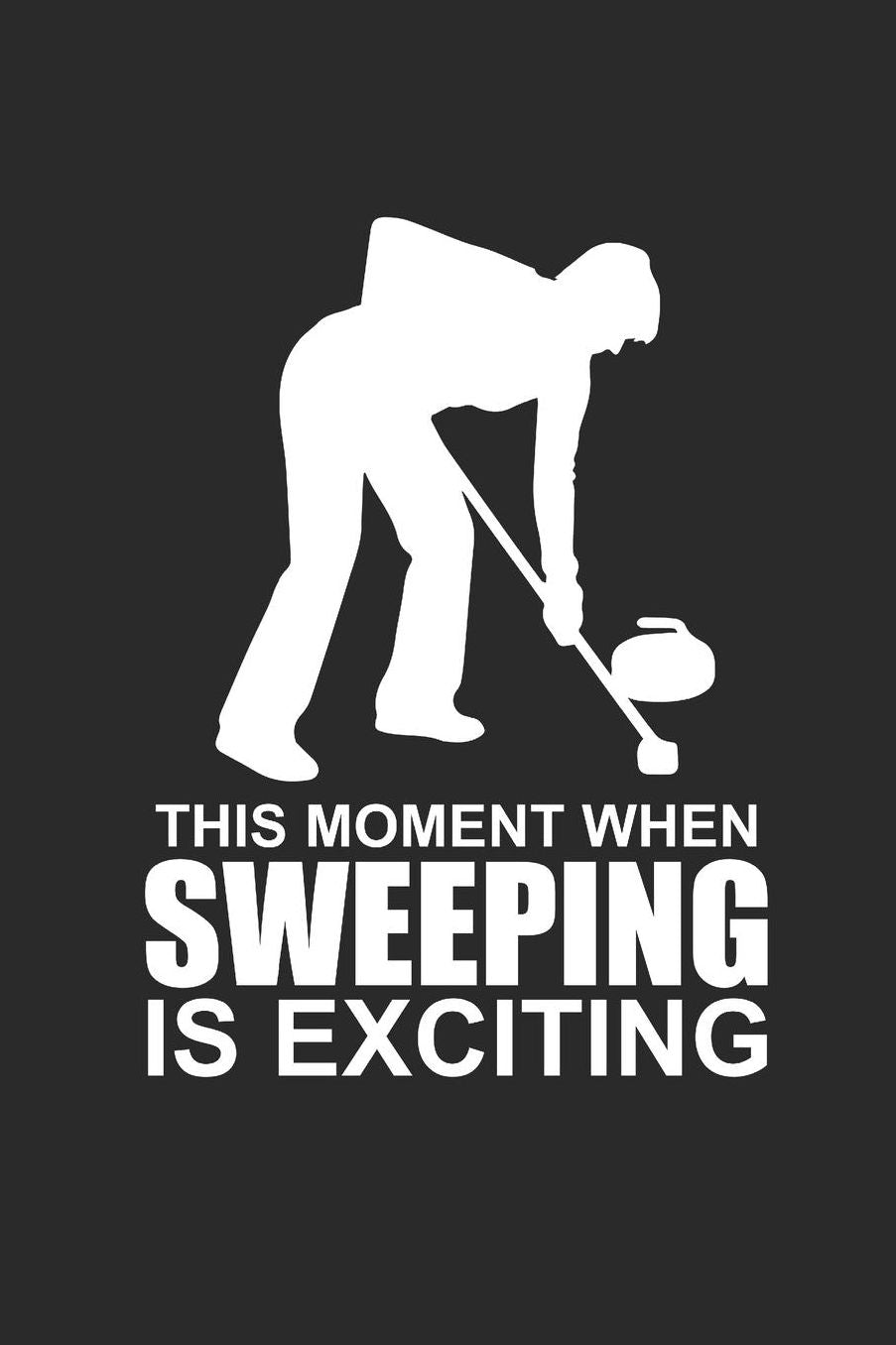 This Moment When Sweeping Is Exciting: Curl Notizbuch Curling Notebook Sport Journal 6x9 kariert squared