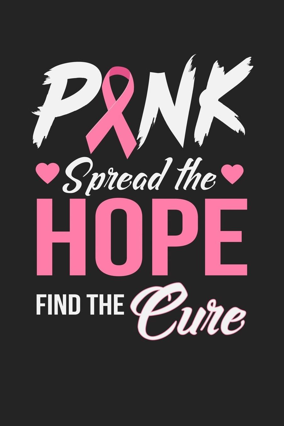Pink Spread The Hope Find The Cure: Jot down your notes in this colleged ruled notebook