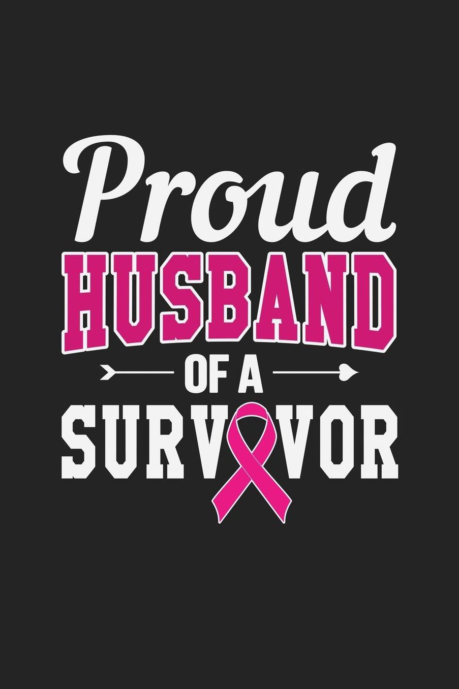 Proud Husband Of A Survivor: Jot down your notes in this colleged ruled notebook
