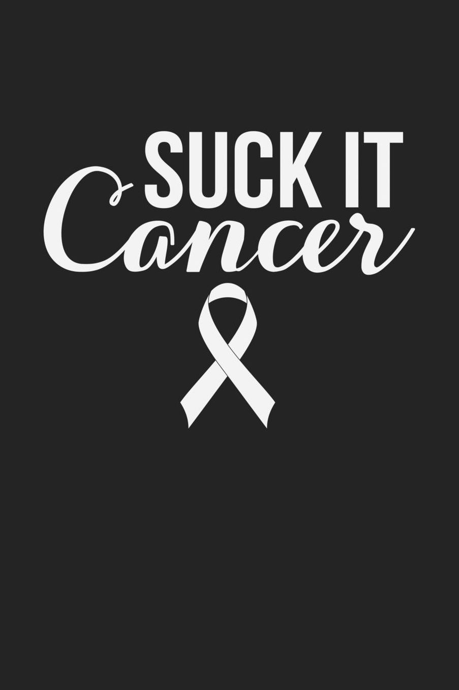 Suck It Cancer: Jot down your notes in this colleged ruled notebook