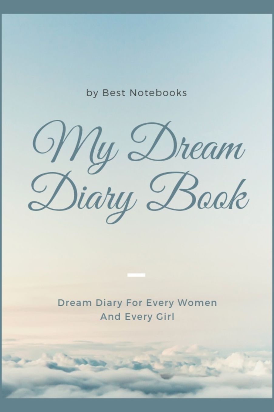 My Dream Diary Book: Dream Diary For Every Women And Every Girl (Journal Workbook, Dreamer's Notebook, 100 Pages)