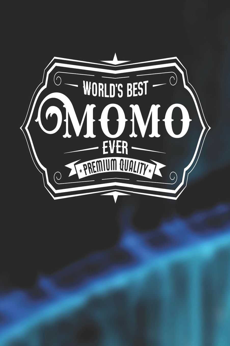 World's Best Momo Ever Premium Quality: Family life Grandma Mom love marriage friendship parenting wedding divorce Memory dating Journal Blank Lined Note Book Gift