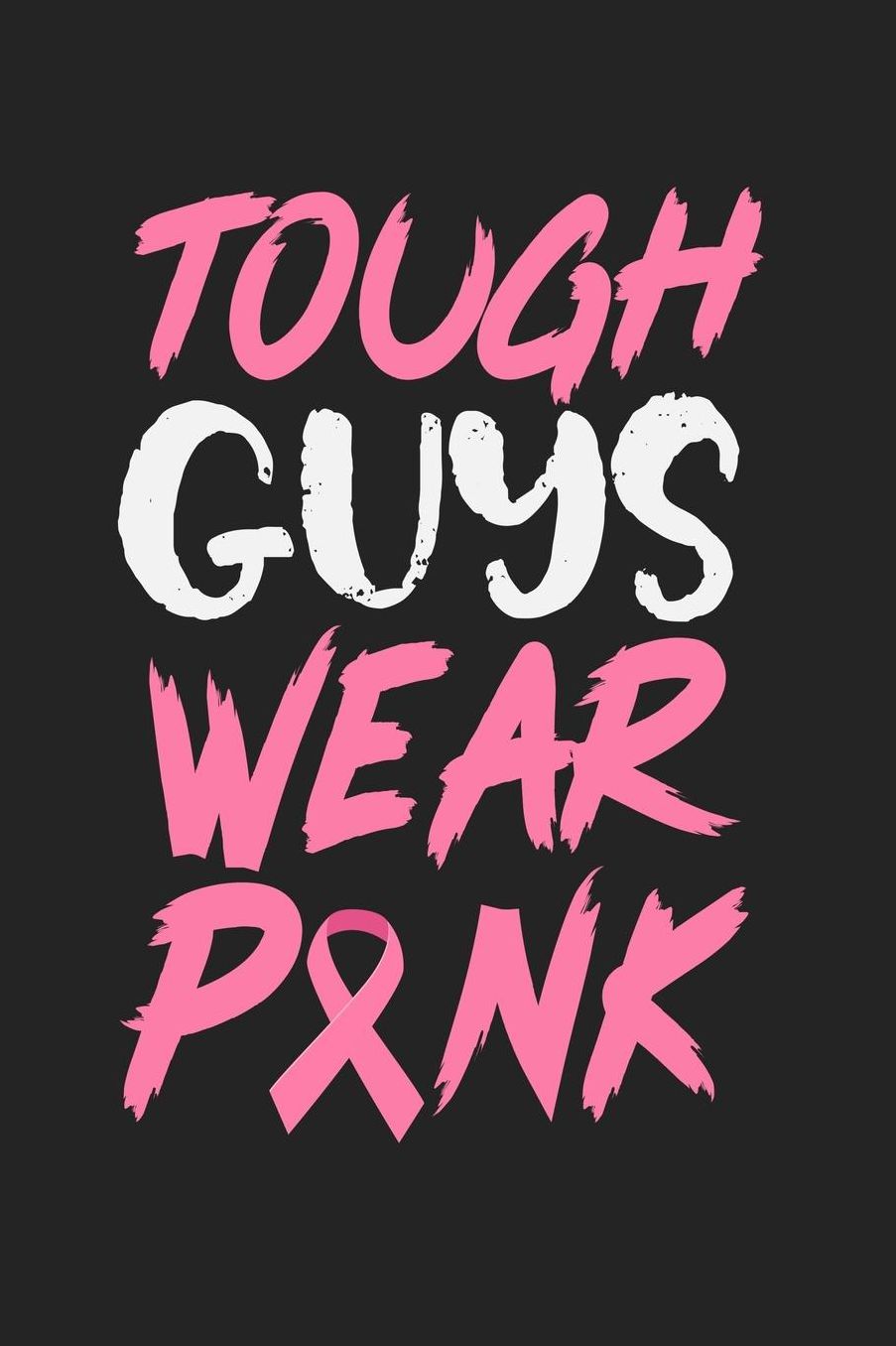 Tough Guys Wear Pink: Jot down your notes in this colleged ruled notebook