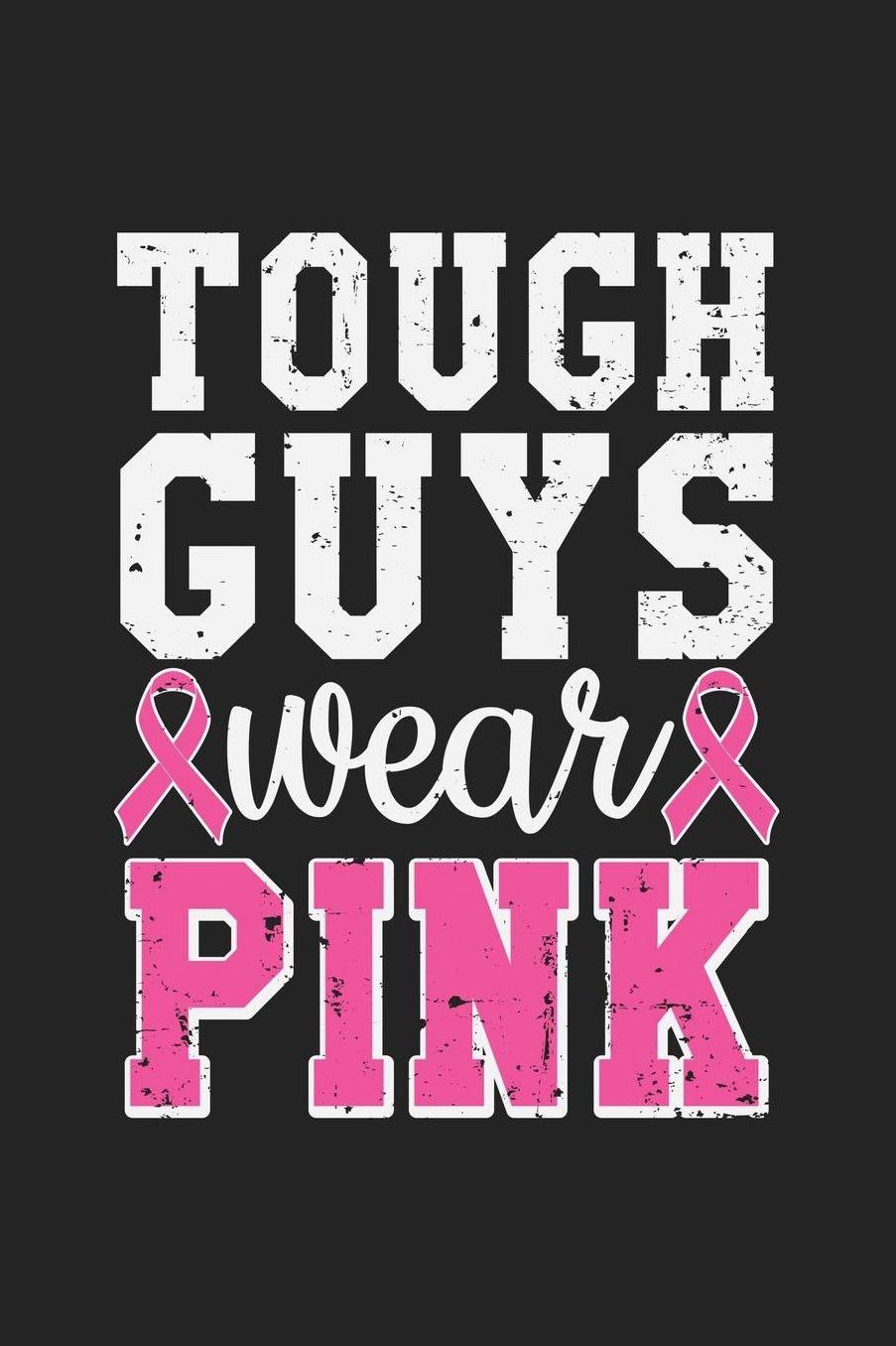 Tough Guys Wear Pink: Jot down your notes in this colleged ruled notebook